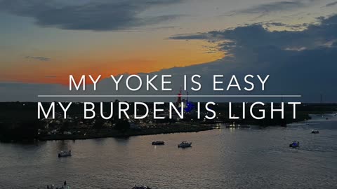 My Yoke is Easy, My Burden is Light. Matthey 11: 25-30
