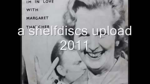not sensibles, I'm in Love With Margaret Thatcher.