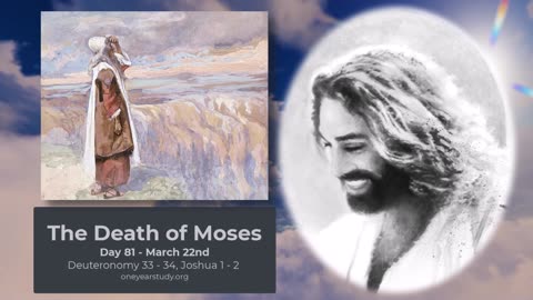 The Death Of Moses - Deuteronomy Joshua - Day 81 - March 22nd - One Year Bible