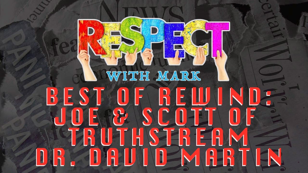 RESPECT Rewinds: Joe & Scott From TruthStream w/ Dr. David Martin, 8pm EDT