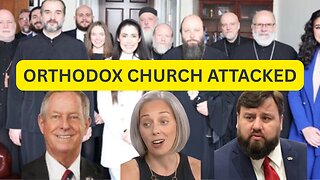Orthodox Churches Being Attacked By US journalist & Congressman - Ep445