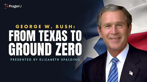 George W. Bush: From Texas to Ground Zero | 5-Minute Videos | PragerU 