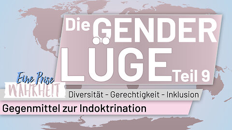 Gegenmittel zur Indoktrination | Die Gender Lüge, Teil 9