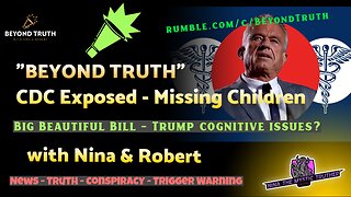 🔴LIVE "Beyond Truth" RFK Jr. Exposes the CDC - One Big Beautiful Bill? for who? missing girls?