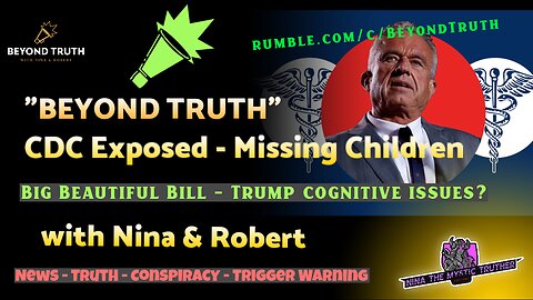 🔴LIVE "Beyond Truth" RFK Jr. Exposes the CDC - One Big Beautiful Bill? for who? missing girls?
