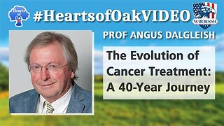Hearts of Oak: Prof Angus Dalgleish - The Evolution of Cancer Treatment: A 40-Year Journey
