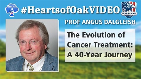 Hearts of Oak: Prof Angus Dalgleish - The Evolution of Cancer Treatment: A 40-Year Journey