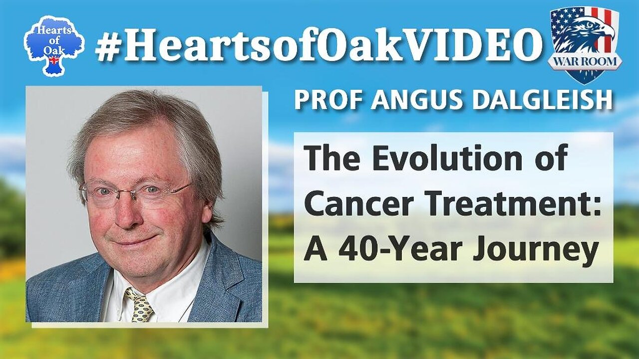 Hearts of Oak: Prof Angus Dalgleish - The Evolution of Cancer Treatment: A 40-Year Journey
