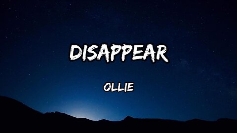 Ollie - Disappear (lyrics)