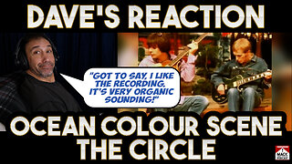 Dave's Reaction: Ocean Colour Scene — The Circle