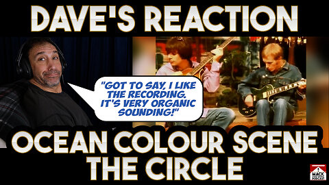 Dave's Reaction: Ocean Colour Scene — The Circle