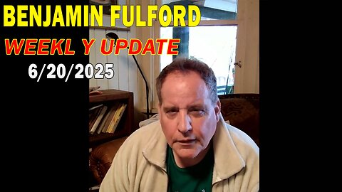 Benjamin Fulford Update Today June 20, 2025 - Benjamin Fulford
