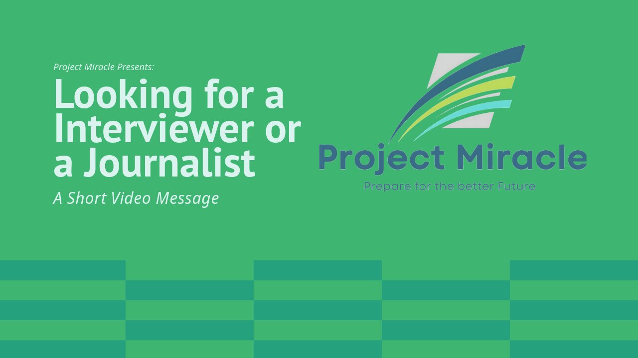 Project Miracle Presents: Looking for a Interviewer or a Journalist