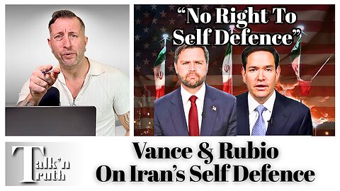 Rubio & Vance Claim Iran Has No Right to Defend Themselves