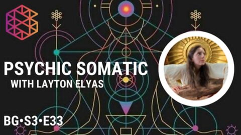 BG-S3-33: Psychic Somatic with Layton Elyas