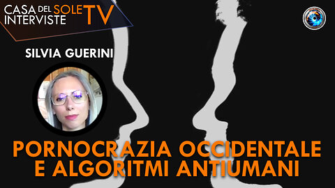 Silvia Guerini: pornocrazia occidentale e algoritmi antiumani