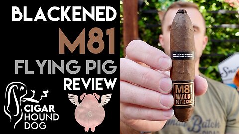 Blackened M81 by Drew Estate Flying Pig Cigar Review