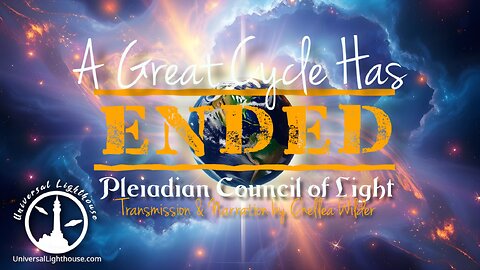 A Great Cycle Has ENDED ~ Pleiadian Council of Light ~ Chellea Wilder