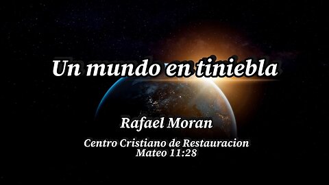 Un mundo en tiniebla | Pastor Rafael Moran