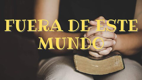 Fuera de Este Mundo (Devocional)