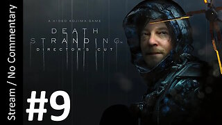 📦Death Stranding: Director's Cut🌫️(Part 9) playthrough