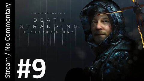 📦Death Stranding: Director's Cut🌫️(Part 9) playthrough