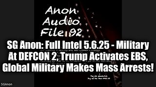 SG Anon Full Intel 5.6.25 - Military At DEFCON 2, Trump Activates EBS, Military Makes Mass Arrests!