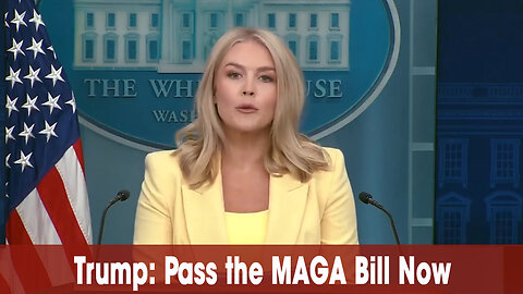 KAROLINE LEAVITT | Trump's Moment Is Now Pass the MAGA Bill That Will Chang, America Forever, May 19, 2025