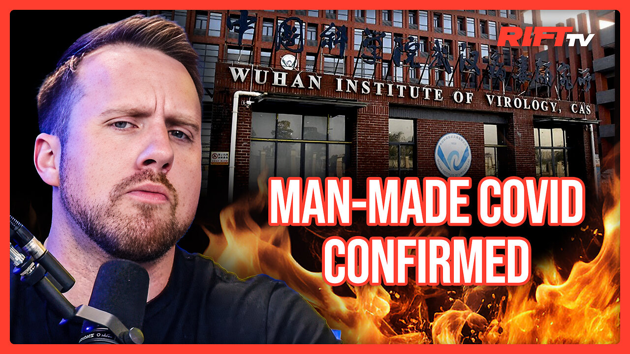 China Covid Lab Leak Conspiracy CONFIRMED TRUE by White House | The Rift Report