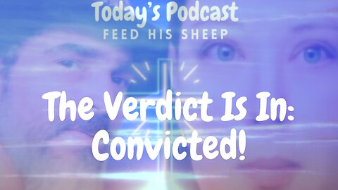 The Verdict Is In: Convicted!