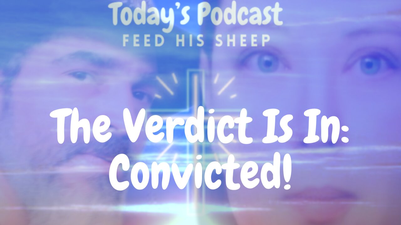The Verdict Is In: Convicted!