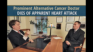 Prominent Alternative Cancer Doctor Dies of Apparent Heart Attack