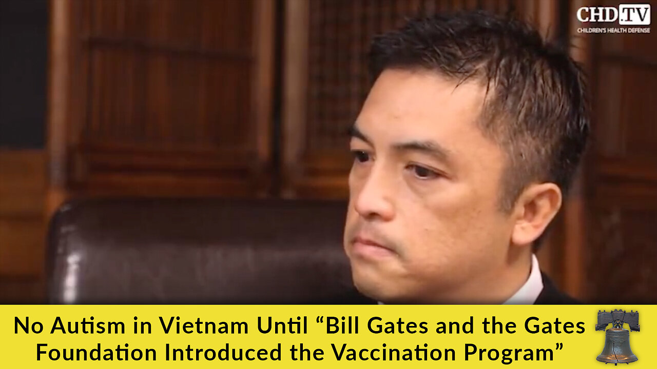 No Autism in Vietnam Until “Bill Gates and the Gates Foundation Introduced the Vaccination Program”