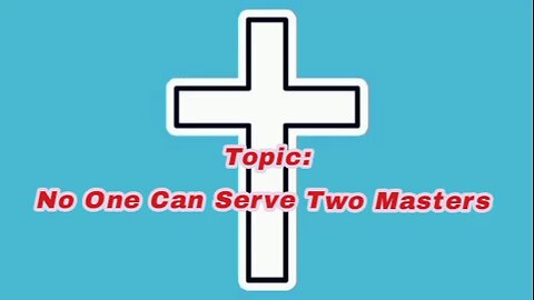 No One Can Serve Two Masters - message from God - God's grace - God is good - glory to God