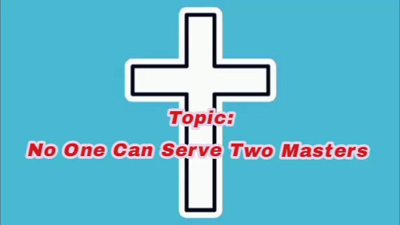 No One Can Serve Two Masters - message from God - God's grace - God is good - glory to God