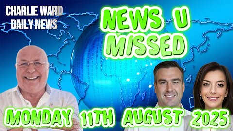 CHARLIE WARD DAILY NEWS WITH CHARLIE WARD, PAUL BROOKER, LEMBIT OPIKMONDAY 11TH AUGUST 2025