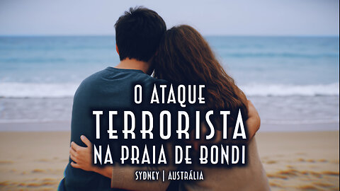O ataque terrorista da praia de Bondi - Emerson Martins Video Blog 2025