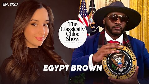 The Classically Chloe Show Episode 27 - Guest Egypt Brown