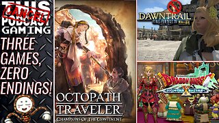 THREE GAMES, ZERO ENDINGS: Octopath COTC, Final Fantasy XIV & Dragon Quest X! - CTP GAMING! (2)
