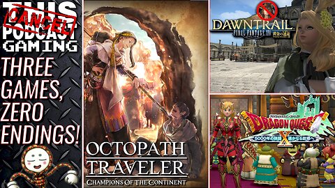 THREE GAMES, ZERO ENDINGS: Octopath COTC, Final Fantasy XIV & Dragon Quest X! - CTP GAMING! (2)