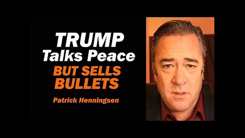 TRUMP Talks Peace, Sells BULLETS /Patrick Henningsen