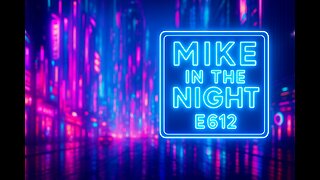 Mike in the Night E612 - I'm so sorry 😞