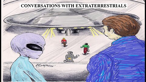 CONVERSATIONS WITH EXTRATERRESTRIALS