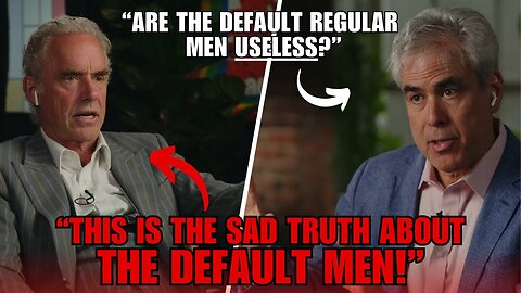 'The Default Men Is USELESS' - Jordan Peterson On The Defaut Men