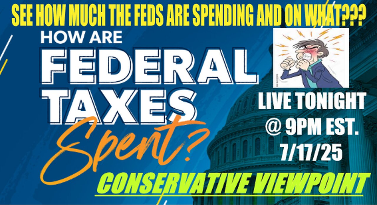 TONIGHT @ 9PM EST. ON THE CONSERVATIVE VIEWPOINT: FEDS WASTING TAXPAYERS MONEY, ON WHAT & HOW MUCH?