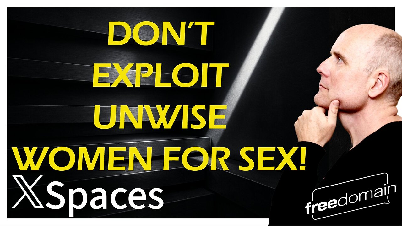 Don't Exploit Unwise Women for SEX! Twitter/X Space