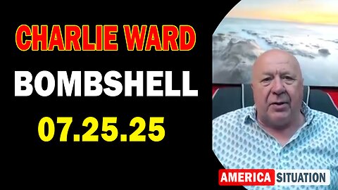 Charlie Ward Update Today: "Charlie Ward & Paul Brooker Important Update July 26, 2025"