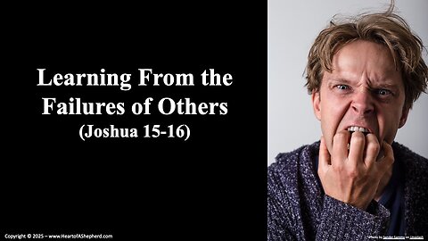 Learning from the Failures of Others (Joshua 15-16) - A Bible study from www.HeartofAShepherd.com.