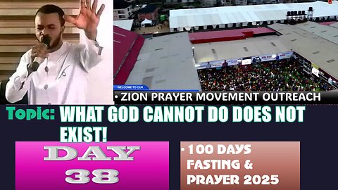 Day 38 | August 11th, 2025 — Topic: WHAT GOD CANNOT DO DOES NOT EXIST! 100 Days Prayer & Fast