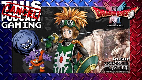 DRAGON QUEST II HD-2D REMAKE: Can't Knock The Cannock! ALSO FEATURING: Octopath COTC! - CTP GAMING